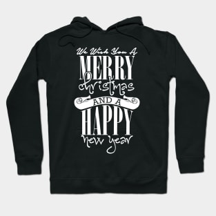 We wish you a merry Christmas and a Happy New Year Hoodie